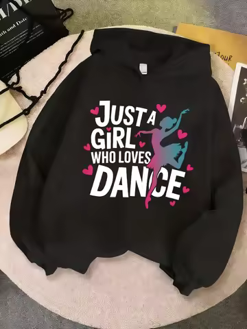 Just A Girl Who Loves Dance Printed Girls Hoodie Sweatshirt Cute Hoody Girls Autumn Spring Casual Ho