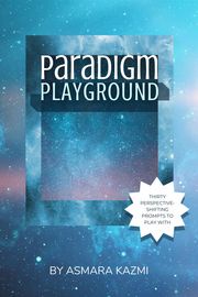 Paradigm Playground Asmara Kazmi