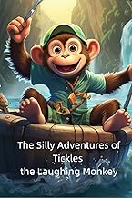 The Silly Adventures of Tickles the Laughing Monkey: 30 Sea-Themed Short Stories - A Collection of Humorous and Educational Bedtime Adventures