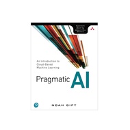 Pre-Order Pragmatic AI: An Introduction to Cloud-Based Machine Learning 9780134863863