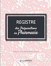Registre des Préparations en Pharmacie: v2-10 Conforme au Code de la Santé Publique article R5125-45