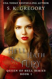 Hell Hath No Fury S. K. Gregory