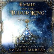 Emmie and the Tudor King Natalie Murray