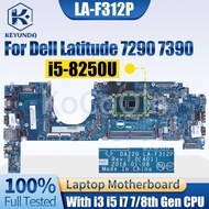 LA-F312P สำหรับเมนบอร์ดโน้ตบุ๊ก Dell Latitude 7290 7390 LA-F311P I3 I5 I7 0T64M2 0YFP8K 0X225X เมนบอ