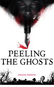 Peeling The Ghosts Ariana Sharma