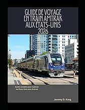GUIDE DE VOYAGE EN TRAIN AMTRAK AUX ÉTATS-UNIS 2026: Guide complet pour explorer les États-Unis avec