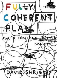 Fully Coherent Plan : For a New and Better Society by David Shrigley (UK edition, paperback)