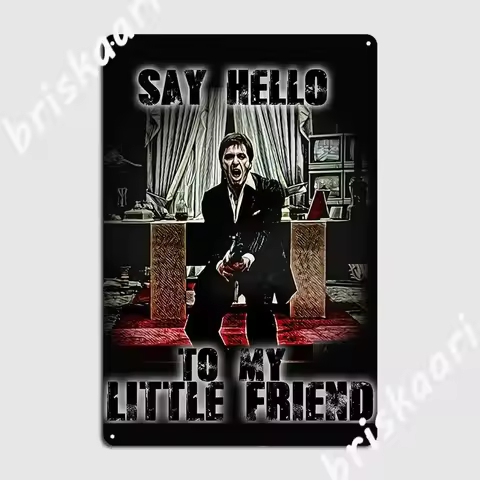 Say Hello To My Little Friend Metal Sign Funny Club Home Cinema Plaques Tin Sign Posters
