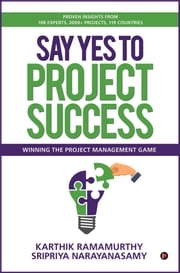 Say Yes to Project Success Karthik Ramamurthy