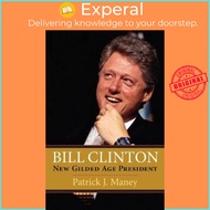 Bill Clinton : New Gilded Age President by Patrick J. Maney (US edition, paperback)
