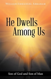 He Dwells Among Us William Emmanuel Abraham