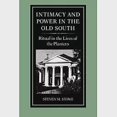 Intimacy and Power in the Old South: Ritual in the Lives of the Planters