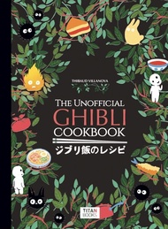 The Unofficial Ghibli Cookbook : Thibaud Vilanova (Hard cover) Asia books