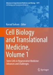 Cell Biology and Translational Medicine, Volume 1 Kursad Turksen
