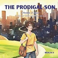 The Prodigal Son: A story of a father and two sons