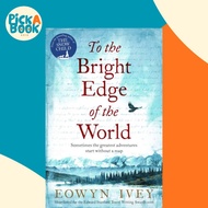 [100% Original Books] - To the Bright Edge of the World by Eowyn Ivey (UK edition, paperback)