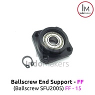 FF15 / FF 15 Ballscrew SFU2005 SFU 2005 End Support/