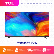 TV ANDROID LED TV TCL 75P635 GOOGLE ANDROID UHD 4K 75 inch