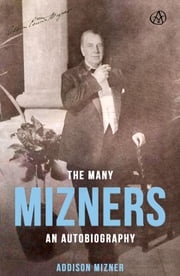 The Many Mizners Addison Mizner