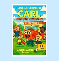 CARL: The Soccer Player Cart (Crazy Tales of Carl the Cart)