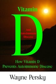 Vitamin D and Autoimmune Disease Wayne Persky