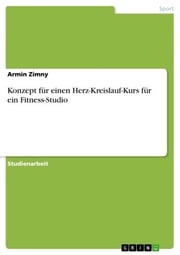 Konzept für einen Herz-Kreislauf-Kurs für ein Fitness-Studio Armin Zimny