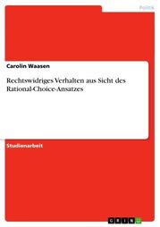 Rechtswidriges Verhalten aus Sicht des Rational-Choice-Ansatzes Carolin Waasen