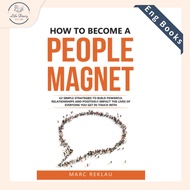 How to Become a People Magnet: 62 Simple Strategies to Build Powerful Relationships and Positively I