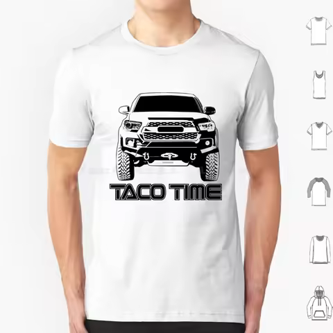 Taco Time-Tacoma 3Rd Gen T Shirt Big Size 100% Cotton Tacoma Truck 4X4 Trd Off Road Tundra Tacoma 4R