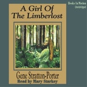 A Girl of the Limberlost Gene Stratton Porter