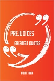 Prejudices Greatest Quotes - Quick, Short, Medium Or Long Quotes. Find The Perfect Prejudices Quotations For All Occasions - Spicing Up Letters, Speeches, And Everyday Conversations. Ruth Tran