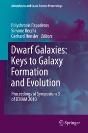 Dwarf Galaxies: Keys to Galaxy Formation and Evolution Polychronis Papaderos