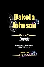 Dakota Johnson Biography: The Remarkable Life of a Hollywood Icon