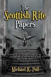 The Scottish Rite Papers Michael R. Poll