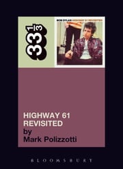 Bob Dylan's Highway 61 Revisited Mark Polizzotti