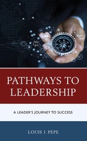 Pathways to Leadership Louis J. Pepe
