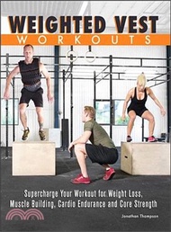 30981.Weighted Vest Workouts ─ Supercharge Your Workout for Weight Loss, Muscle Building, Cardio Endurance and Core Strength