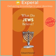 What Do Jews Believe? by Edward Kessler (UK edition, paperback)