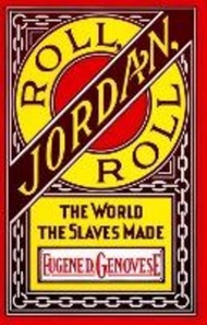 Roll, Jordan, Roll : The World the Slaves Made by Eugene D. Genovese (US edition, paperback)