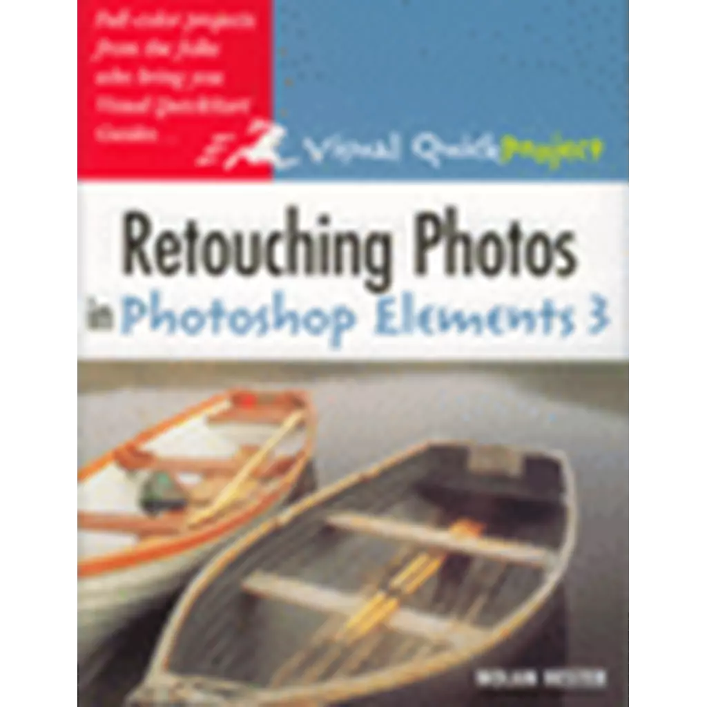 Retouching photos in photoshop elements 3 : Visual QuickProject Guide