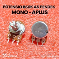 POTENSIO MONO B 50K A-PLUS SHORT AS B50K B 50K MONO A-PLUS