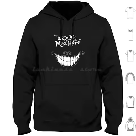 We Are All Mad Here Hoodies Long Sleeve Alice In We Are All Mad Here Alice Cat Mad Cheshire Book Quo