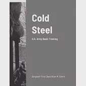 Cold Steel: U.S. Army Basic Training