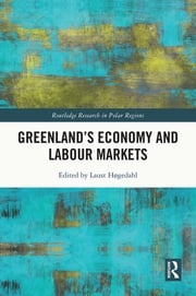 Greenland's Economy and Labour Markets Laust Høgedahl