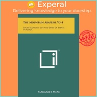 The Mountain Arapesh, V3-4 : Socio-Economic Life and Diary of Events  by Professor Margaret Mead (US