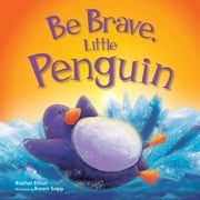 Be Brave, Little Penguin Igloo Books Ltd
