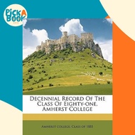 Decennial Record of the Class of Eighty-One, Amherst College by Amherst College Class of 1881 (US ed