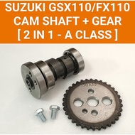 GSX110/FX110 [ 2 IN 1 - A CLASS ] CAM SHAFT + CAM GEAR + SCREW 2PCS