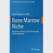 Bone Marrow Niche: Microenvironments Critical for Immune Cell Development