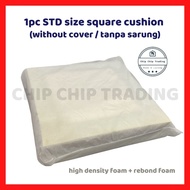 [STD size] 1 Piece Square Cushion Sofa Without Cover / 1 Biji Kusyen Segi Empat Tanpa Sarung